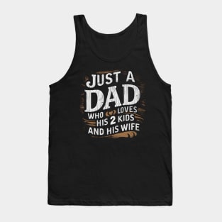 Father's Day gift for Dad of Two Just a dad who loves his 2 kids and his Wife Tank Top